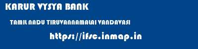 KARUR VYSYA BANK  TAMIL NADU TIRUVANNAMALAI VANDAVASI   ifsc code